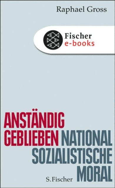 Raphael Gross - Anständig geblieben, E-bok