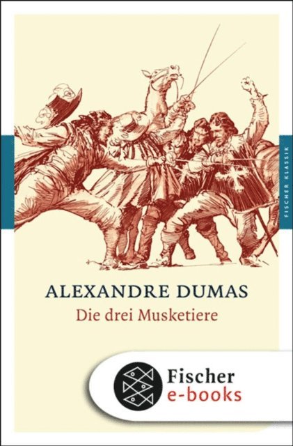Alexandre Dumas - Die drei Musketiere, E-bok