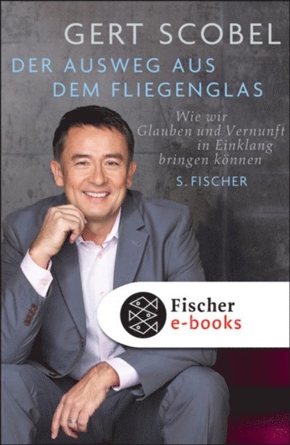 Gert Scobel - Der Ausweg aus dem Fliegenglas, E-bok