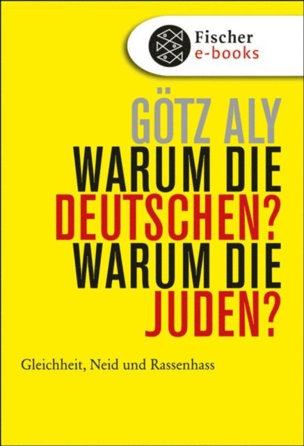 Gotz Aly - Warum die Deutschen? Warum die Juden?, E-bok