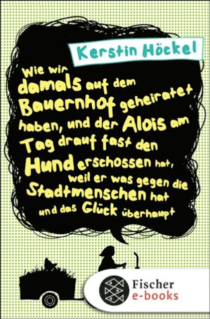 Kerstin Hockel - Wie wir damals auf dem Bauernhof geheiratet haben, und der Alois am Tag drauf fast den Hund erschossen hat, weil er was gegen die Stadtmenschen hat und das Glück überhaupt, E-bok. Tillgänglighet: Lägg i varukorg