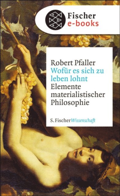 Robert Pfaller - Wofür es sich zu leben lohnt, E-bok