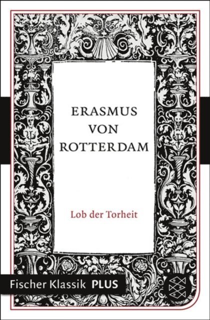Erasmus von Rotterdam - Lob der Torheit, E-bok