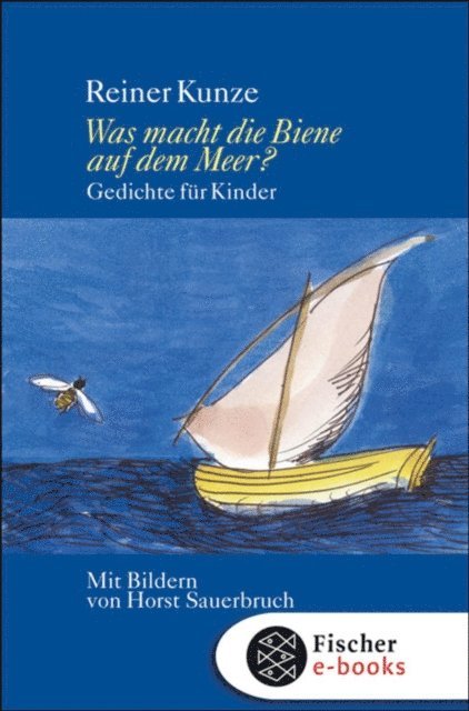 Reiner Kunze - Was macht die Biene auf dem Meer?, E-bok