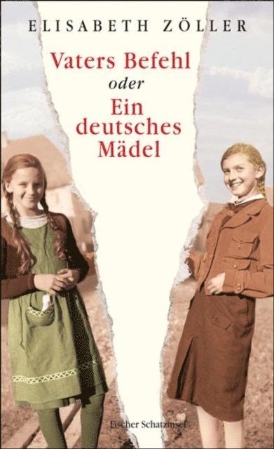 Elisabeth Zoller - Vaters Befehl oder Ein deutsches Mädel, E-bok