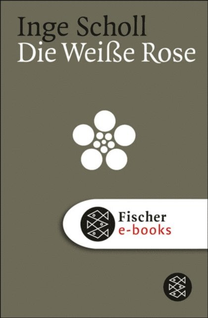 Inge Scholl - Die Weiße Rose, E-bok
