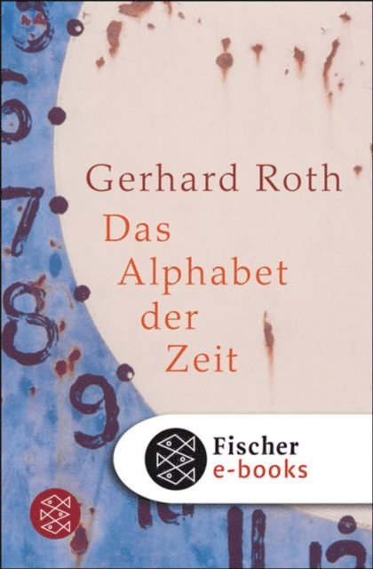 Gerhard Roth - Das Alphabet der Zeit, E-bok