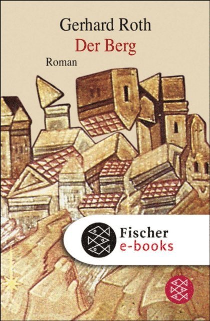 Gerhard Roth - Der Berg, E-bok