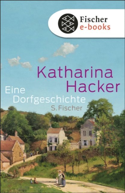 Katharina Hacker - Eine Dorfgeschichte, E-bok