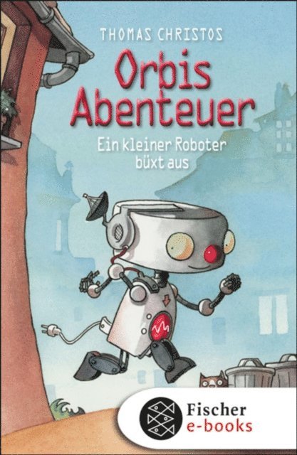 Thomas Christos - Orbis Abenteuer – Ein kleiner Roboter büxt aus, E-bok