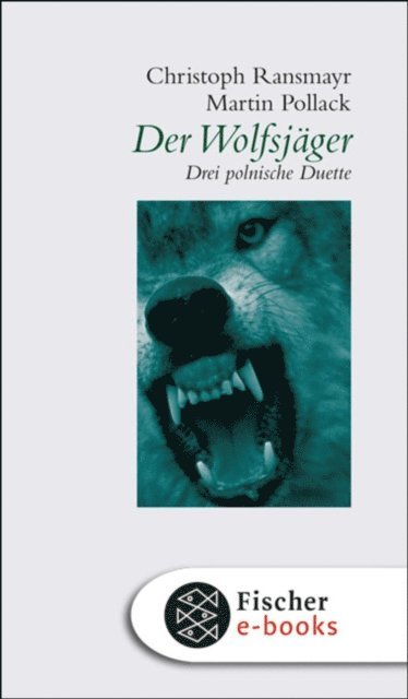 Martin Pollack, Christoph Ransmayr - Der Wolfsjäger, E-bok