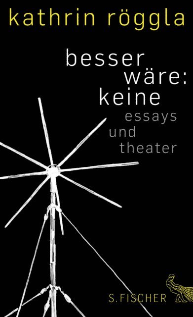 Kathrin Roggla - besser wäre: keine, E-bok