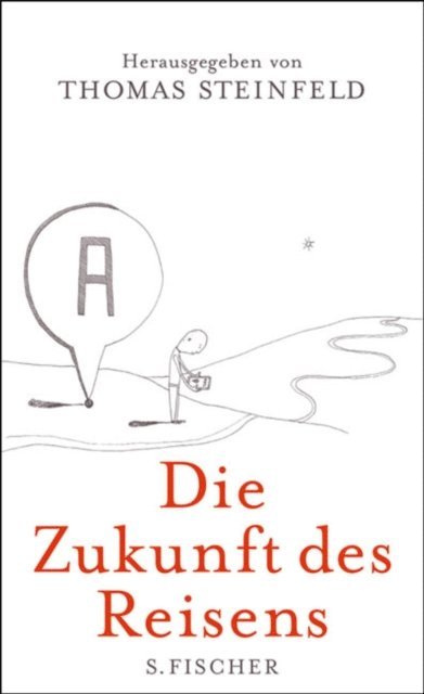 Thomas Steinfeld - Die Zukunft des Reisens, E-bok