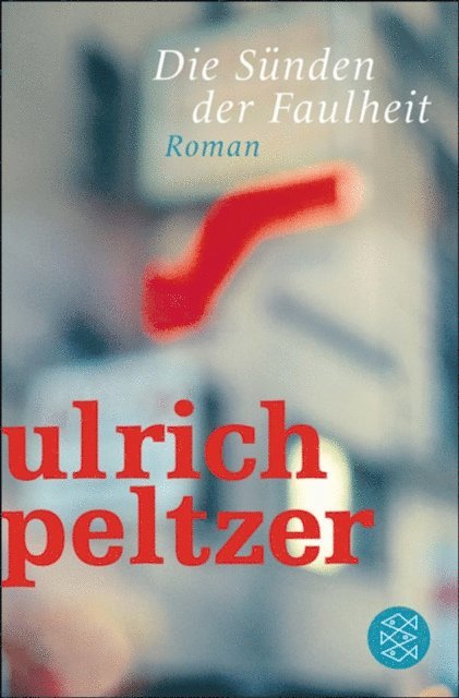 Ulrich Peltzer - Die Sünden der Faulheit, E-bok