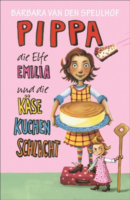 Barbara van den Speulhof - Pippa, die Elfe Emilia und die Käsekuchenschlacht, E-bok