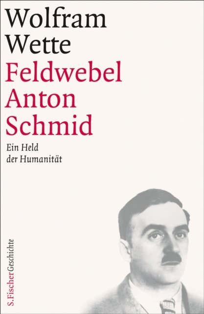 Wolfram Wette - Feldwebel Anton Schmid, E-bok