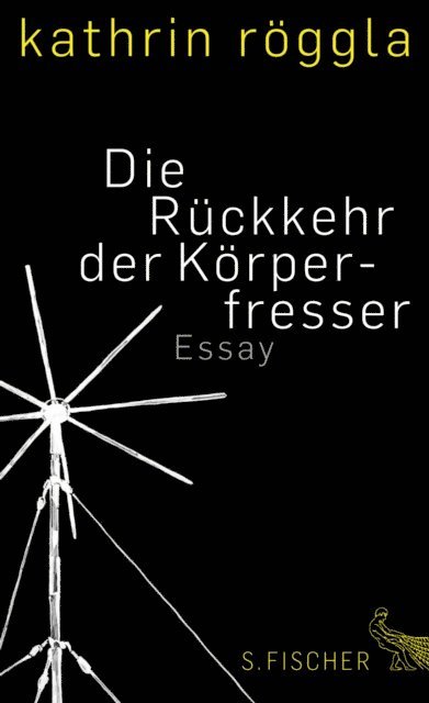 Kathrin Roggla - Die Rückkehr der Körperfresser, E-bok