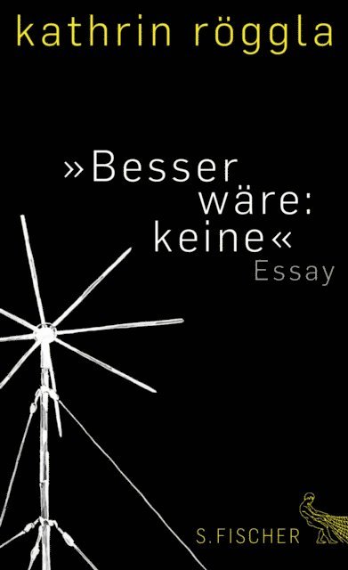 Kathrin Roggla - »Besser wäre: keine«, E-bok