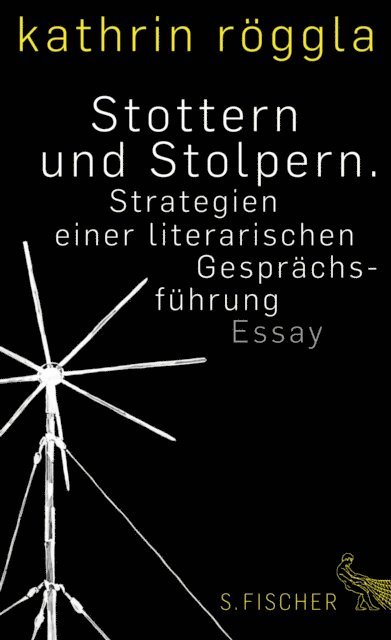 Kathrin Roggla - Stottern und Stolpern. Strategien einer literarischen Gesprächsführung, E-bok