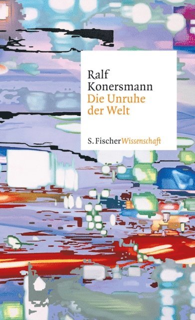 Ralf Konersmann - Die Unruhe der Welt, E-bok