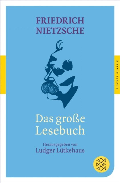 Friedrich Nietzsche, Ludger Lutkehaus - Das große Lesebuch, E-bok