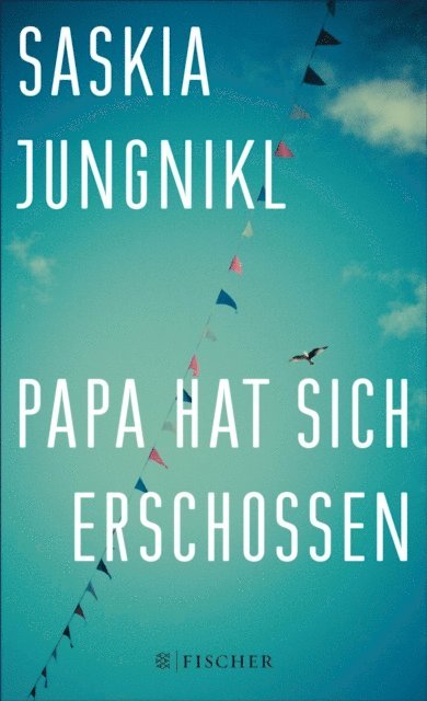Saskia Jungnikl - Papa hat sich erschossen, E-bok