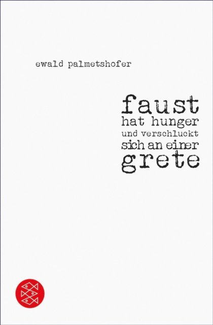 Ewald Palmetshofer - faust hat hunger und verschluckt sich an einer grete, E-bok