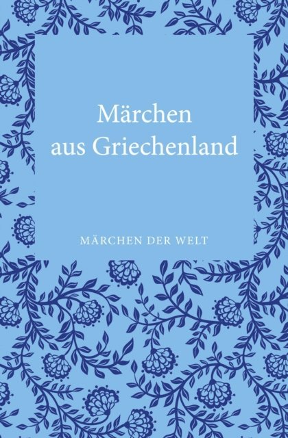 Constanze Ott-Koptschalijski - Märchen aus Griechenland, E-bok