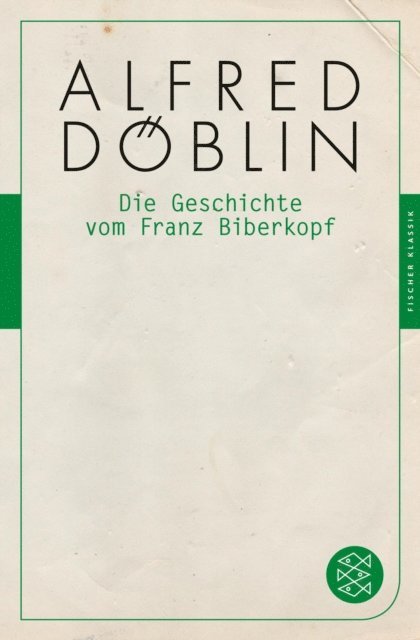 Alfred Doblin - Die Geschichte vom Franz Biberkopf, E-bok