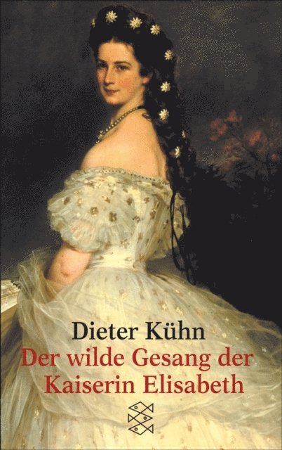 Dieter Kuhn - Der wilde Gesang der Kaiserin Elisabeth, E-bok