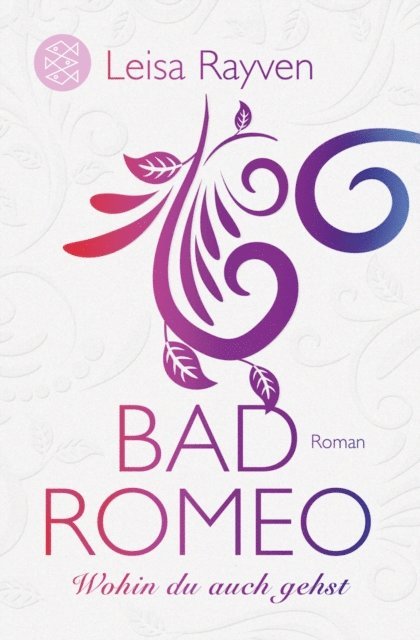 Leisa Rayven - Bad Romeo - Wohin du auch gehst, E-bok