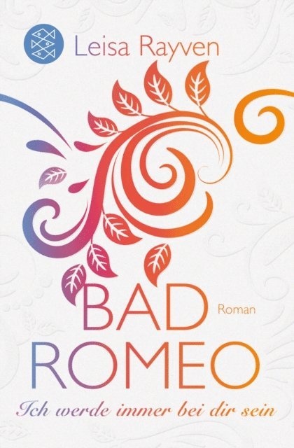 Leisa Rayven - Bad Romeo - Ich werde immer bei dir sein, E-bok