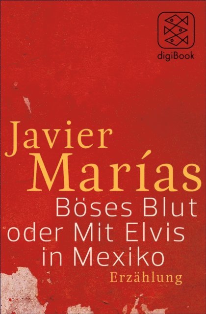 Javier Marias - Böses Blut oder Mit Elvis in Mexiko, E-bok