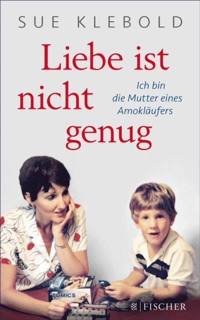Sue Klebold - Liebe ist nicht genug - Ich bin die Mutter eines Amokläufers, E-bok