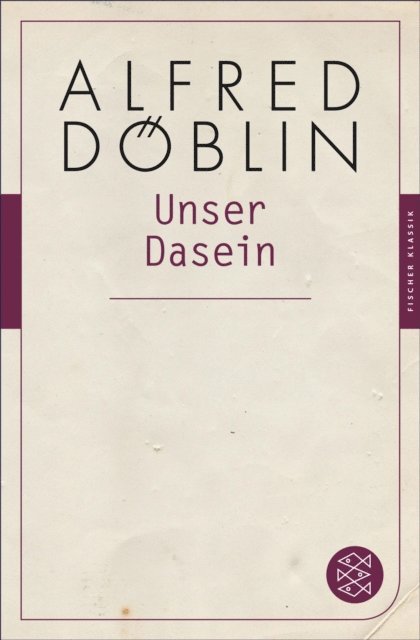 Alfred Doblin, Thomas Keil - Unser Dasein, E-bok