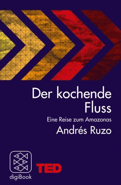 Andres Ruzo - Der kochende Fluss – eine Reise zum Amazonas, E-bok