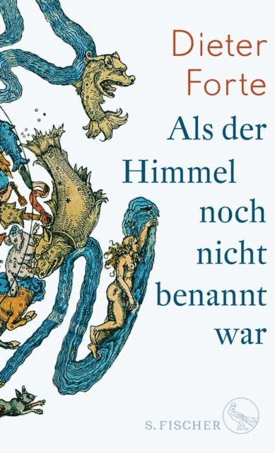 Dieter Forte - Als der Himmel noch nicht benannt war, E-bok