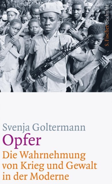 Svenja Goltermann - Opfer – Die Wahrnehmung von Krieg und Gewalt in der Moderne, E-bok
