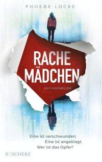 Rachemÿdchen- Eine ist verschwunden. Eine ist angeklagt. Wer ist das Opfer?