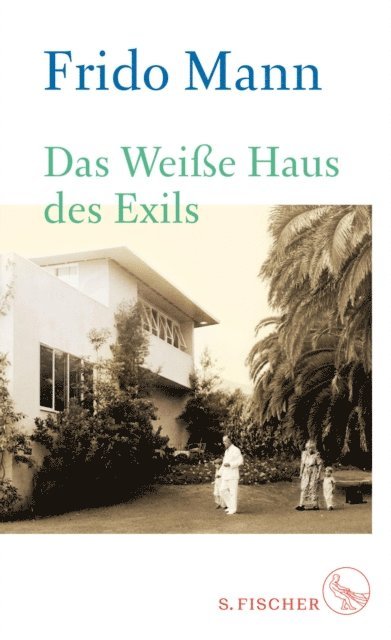 Frido Mann - Das Weiße Haus des Exils, E-bok