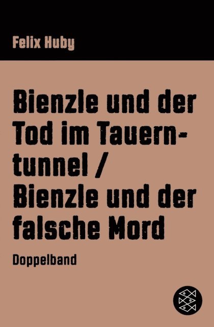 Felix Huby - Bienzle und der Tod im Tauerntunnel / Bienzle und der falsche Mord, E-bok