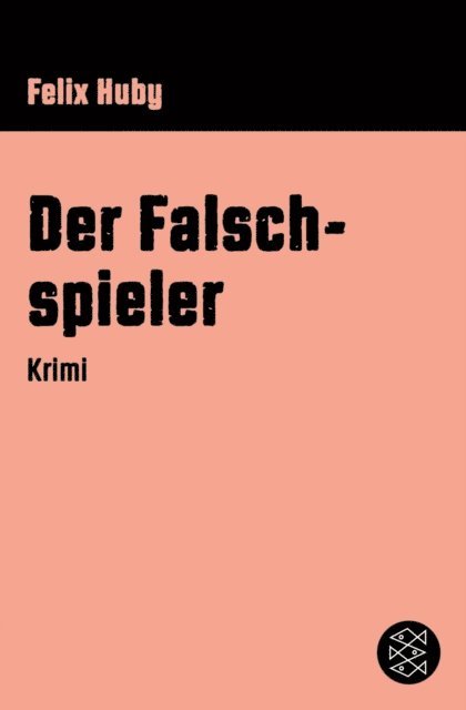 Felix Huby - Der Falschspieler, E-bok