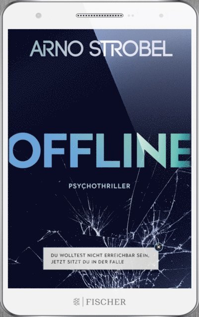 Arno Strobel - Offline - Du wolltest nicht erreichbar sein. Jetzt sitzt du in der Falle., E-bok