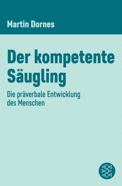 Martin Dornes - Der kompetente Säugling, E-bok