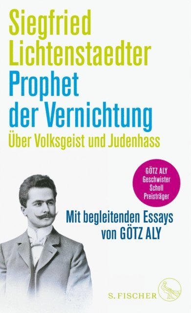 Siegfried Lichtenstaedter - Prophet der Vernichtung. Über Volksgeist und Judenhass, E-bok