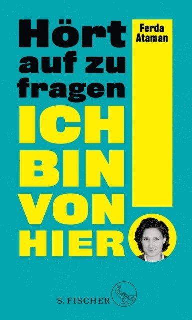 Ferda Ataman - Ich bin von hier. Hört auf zu fragen!, E-bok