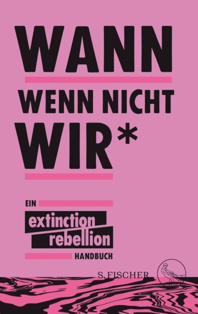 Extinction Rebellion, Ulrike Bischoff, Annemarie Botzki, Michael Timmermann, Sina Kamala Kaufmann - Wann wenn nicht wir*, E-bok. Tillgänglighet: Lägg i varukorg