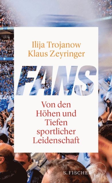 Klaus Zeyringer, Ilija Trojanow - Fans, E-bok