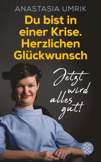 Du bist in einer Krise. Herzlichen Glückwunsch. Jetzt wird alles gut!