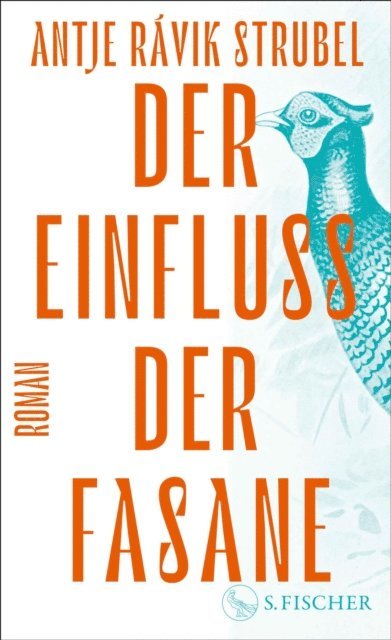 Antje Ravik Strubel - Der Einfluss der Fasane, E-bok